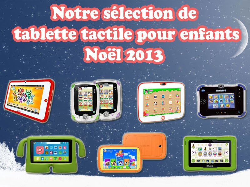 Guide d’achat des tablettes tactiles pour enfant, Noël 2013